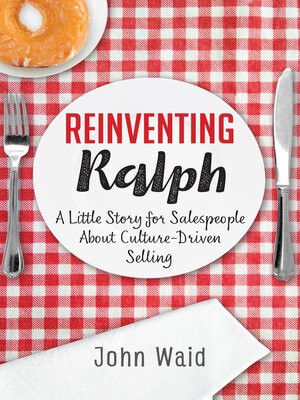 cover image of Reinventing Ralph: a Little Story for Salespeople About Culture-Driven Selling